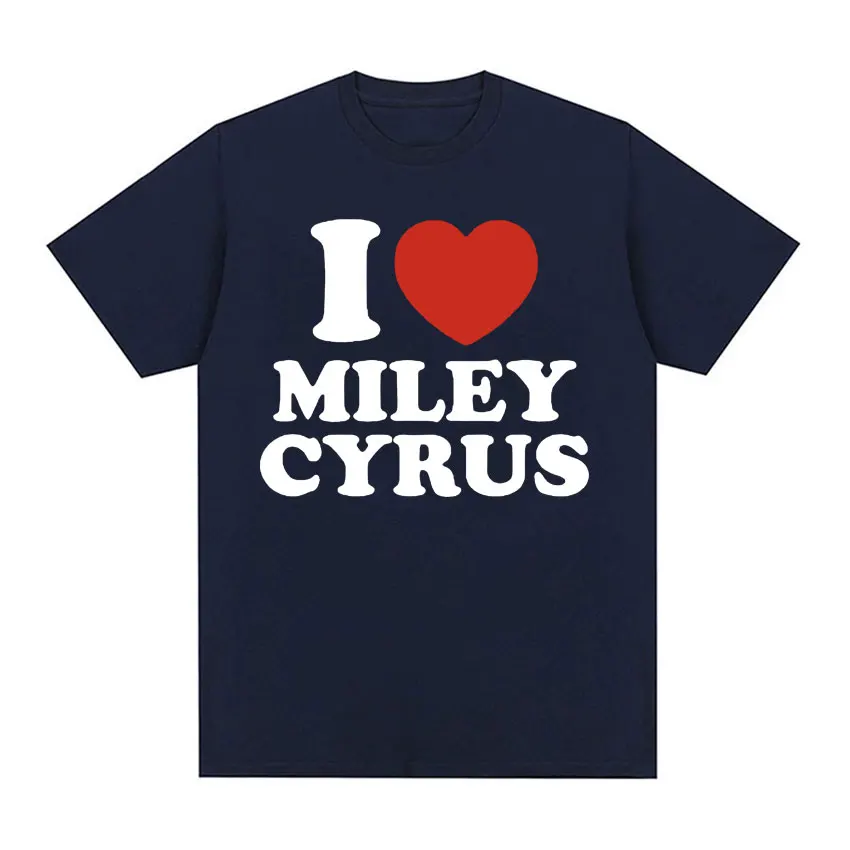 I LOVE Miley Cyrus Fashion Print Tee Shirt Men Women Clothing Hip Hop Aesthetic T-shirt Casual Cotton Short Sleeve T Shirt Tops