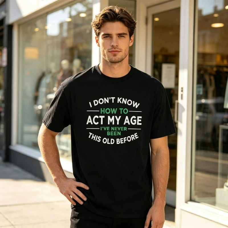 Camiseta Act My Age para hombre, camiseta de manga corta con estampado de I Don't Know How to Act My Age, ropa informal de calle