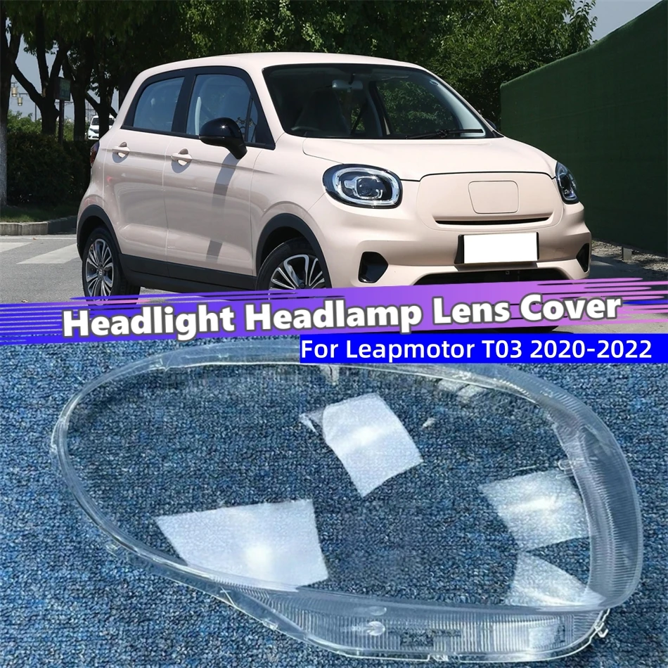 For Leapmotor T03 2020 2021 2022 Car Products Lights Cover Headlamp Housing Car Front Headlight Lens Cover Lights Shell
