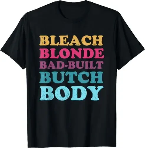 Bleach Blonde Bad Built Butch Body Vintage Look Gift Unisex T-Shirt  COTTON  vintage clothes Hot Sale New Arrival Round Neck