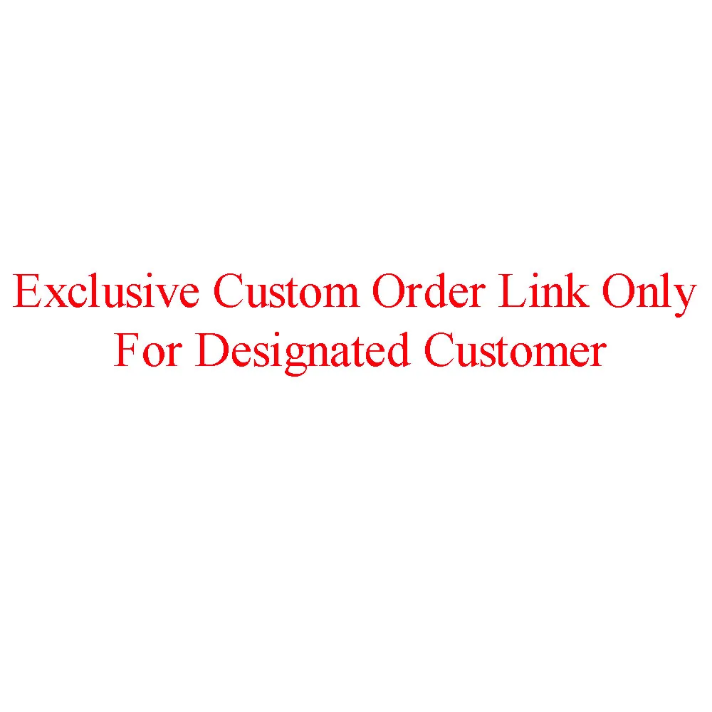 Exclusive Custom Order Link Only For Designated Customer