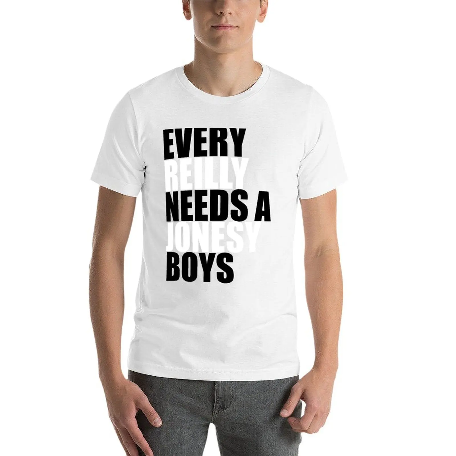 تي شيرت Every Reilly Need a Jonesy تي شيرت قطني تي شيرت عالي الجودة للرجال حزمة تي شيرت أبيض