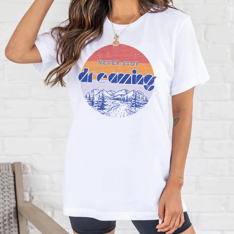 

Never Stop Dreaming Female 70s Retro Vintage Tops Summer Cute Hiking Outdoor Tee Shirt Women Positive Quotes T-Shirts Clothes