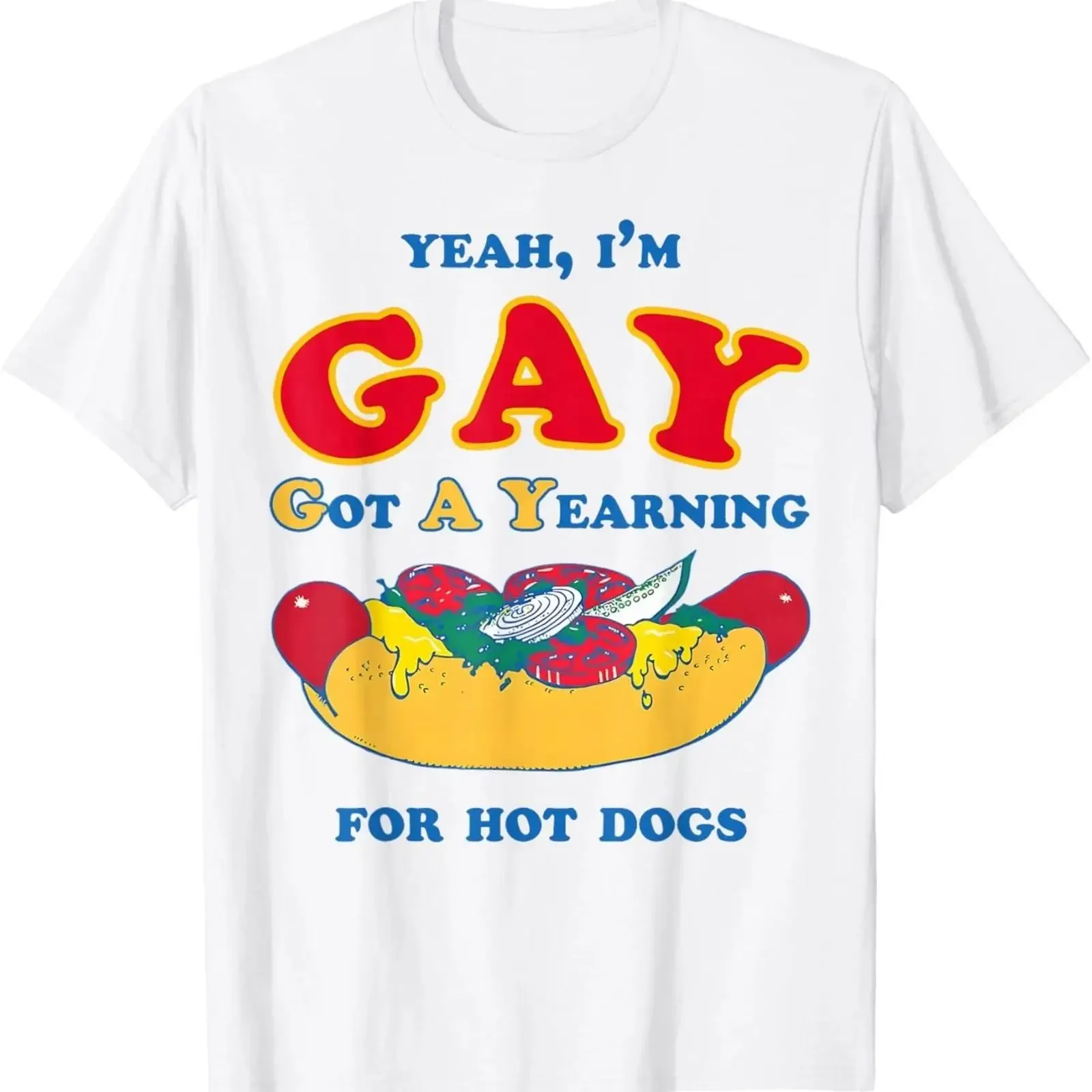 Yeah I'm Gay Got A Yearning for Hot Dogs Funny Meme LGBTQ T Shirt S 3XL vintage Washed streetwear Casual Slightly Breathable