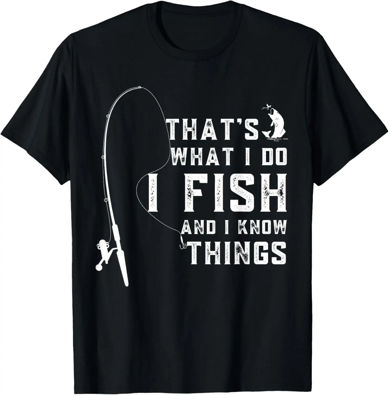 

na koszulka Funny Fish Quote, that's What I Do I Fish And I Know Things