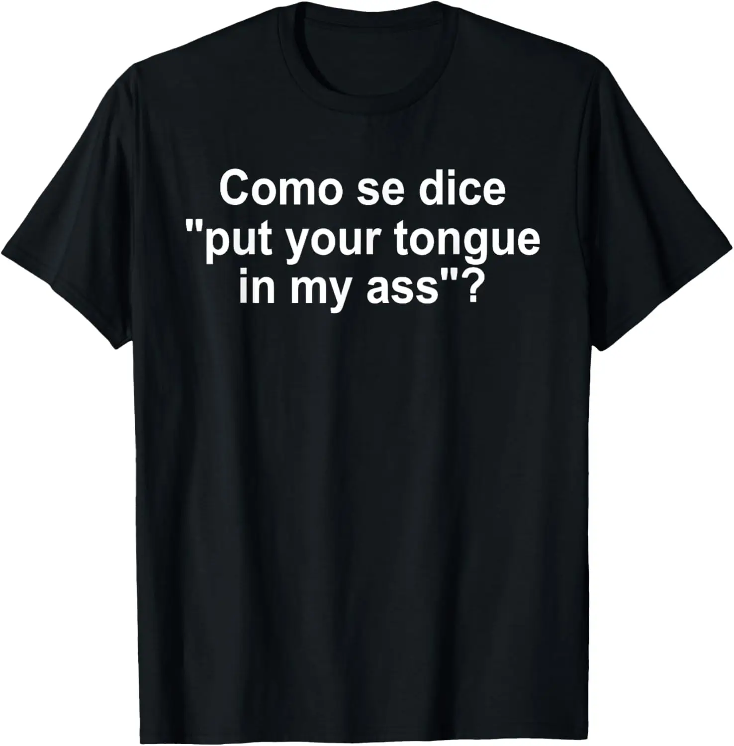 Como Se Dice Put Your Tongue in My Ass divertida camiseta de Meme español ropa personalizada ropa de calle Camisas