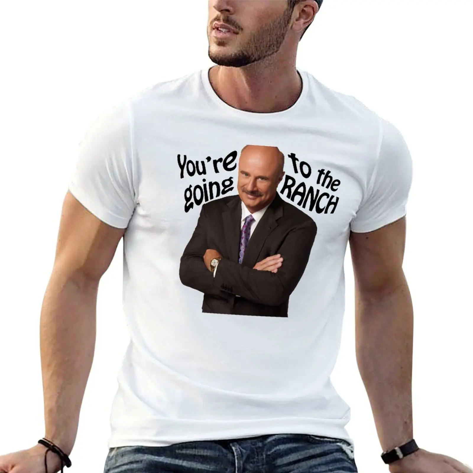 

shirt personalised Phil luxury cotton Dr brand going t shirt t to the T-Shirt 100% t men print shirt custom Ranch You're