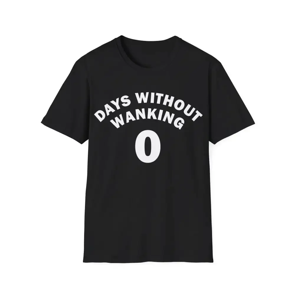 0 Days Without Wanking T Shirt Humor Funny Meme Offensive Satire Jerking