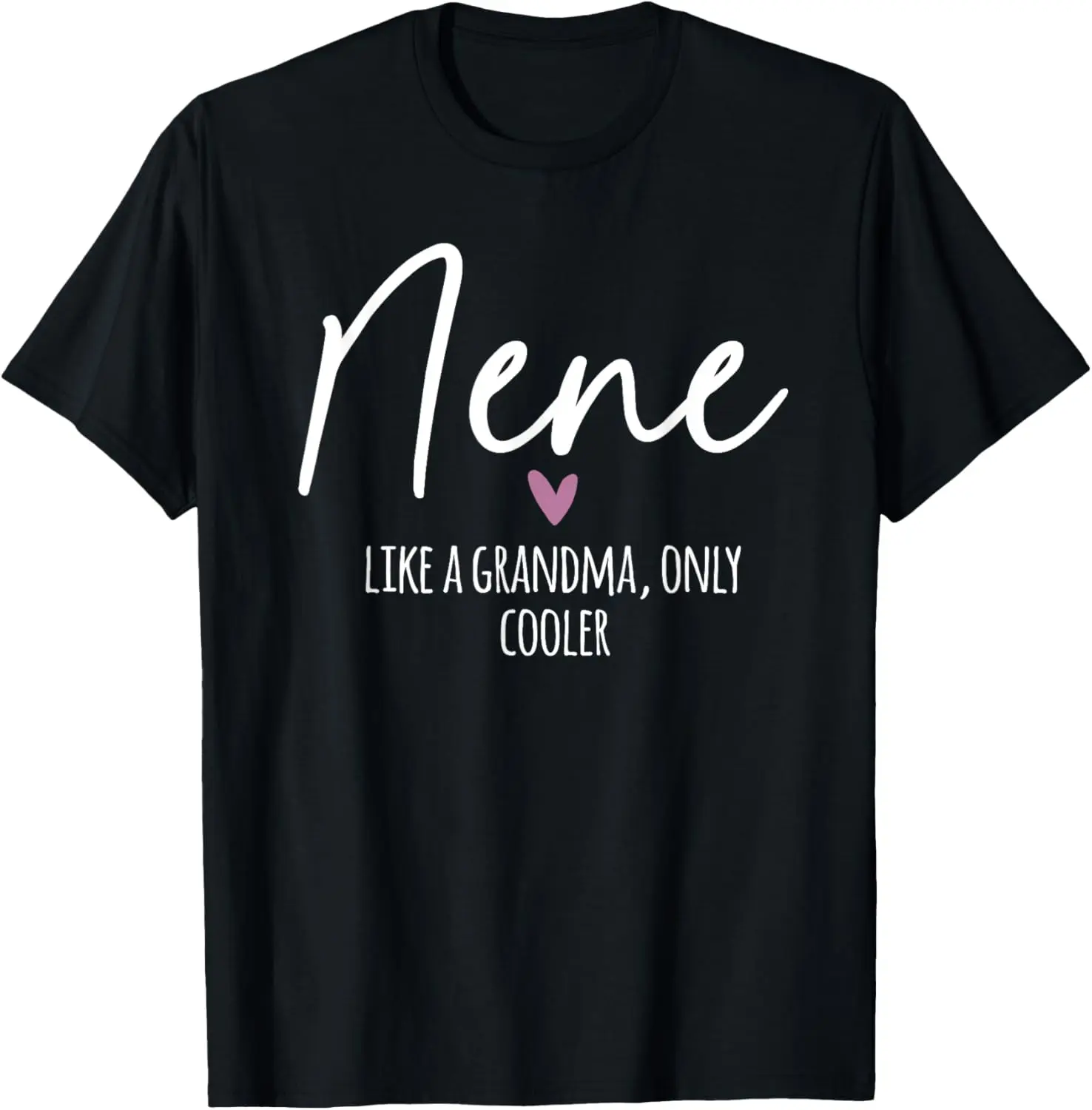 Nene Like A Grandma Only Cooler Heart Mother's Day Nene T-Shirt