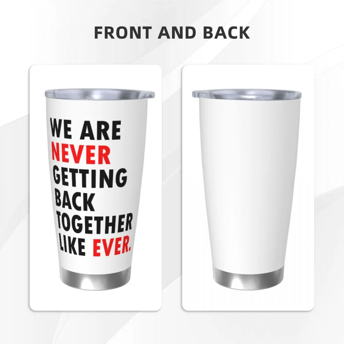 We Are Never Getting Back Together Like Ever Tumbler Vacuum Insulated Cups with Lid Straw Smoothie Tea Mugs Water Bottle, 20oz