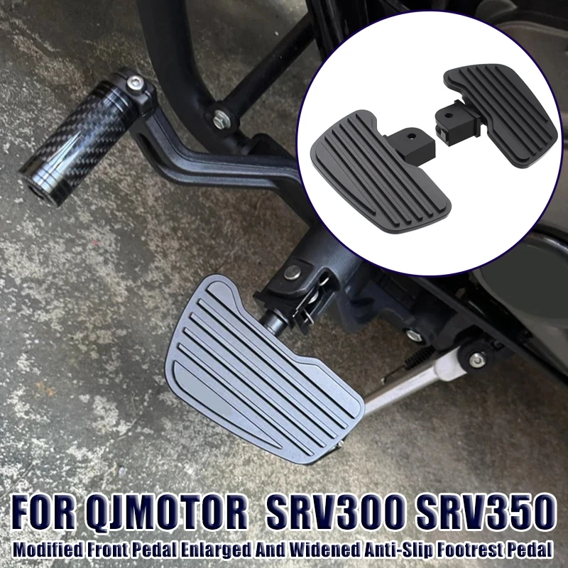 FOR QJMOTOR SRV300 SRV350 SRV500 SRV600 SRV700 Motorcycle Modified Front Pedal Enlarged And Widened Anti-Slip Footrest Pedal