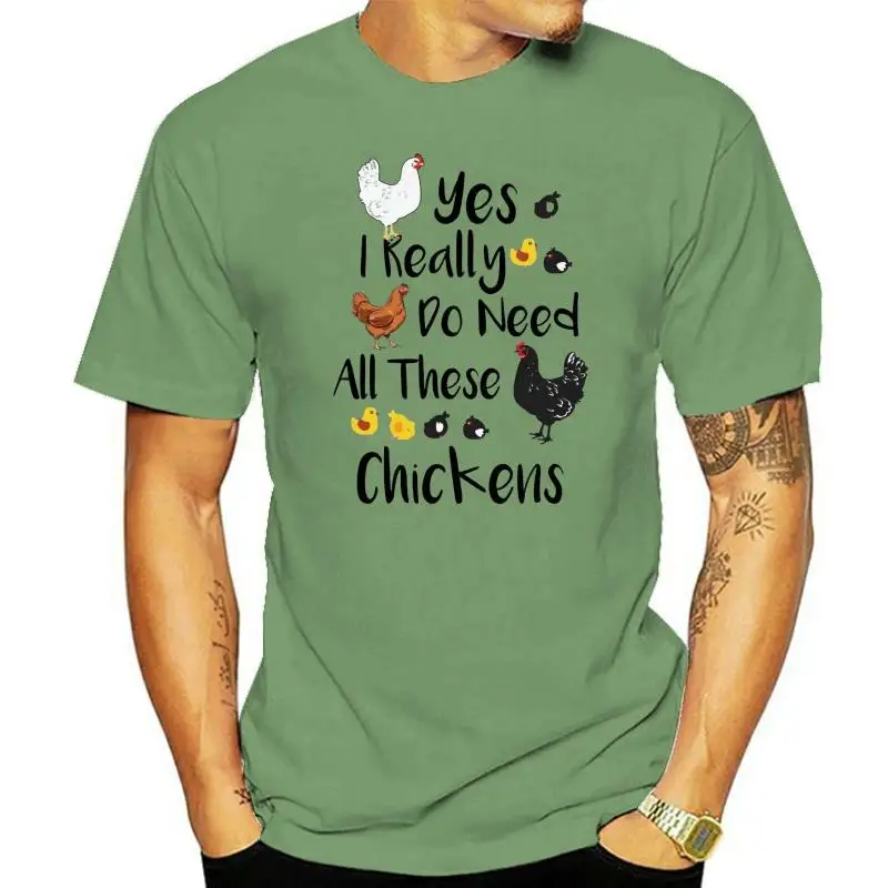 Yes I Really Do Need All These Chickens T Shirt Chicken Hen Poultry Farming Tee 48Th 30Th 40Th 50Th Birthday Tee Shirt