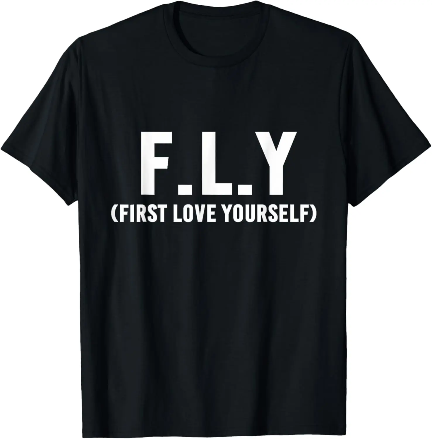 F.L.Y First Love Yourself T-Shirt Self love and Awareness T-Shirt