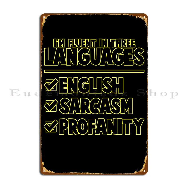 Funny Sarcastic Saying I M Fluent In Three Languages Metal Plaque Cinema Home Character Decoration Cinema Tin Sign Poster