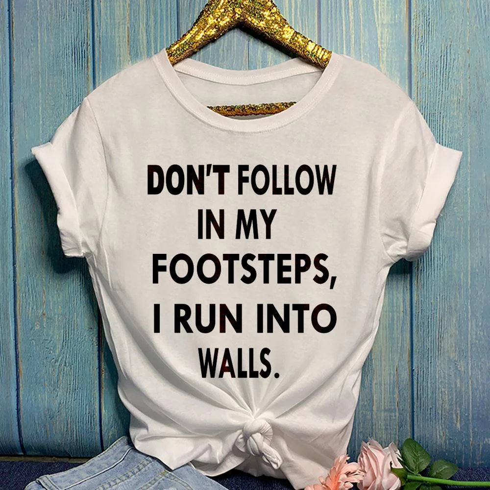 Funny Don'T Follow In My Footsteps Print T-Shirts For Women Summer Round Neck Tee Shirt Femme Fashion Casual T-Shirts