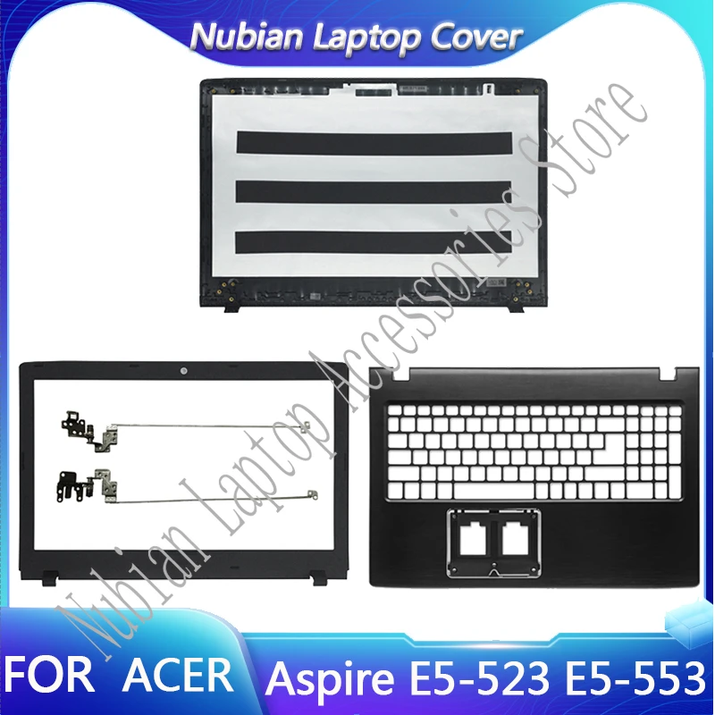 

New For Acer Aspire E5-575 E5-575G E5-523 E5-553 E5-576 TMP259 TMTX50 E5-575T TX50 Laptop LCD Back Cover/Front Bezel Case/Hinge