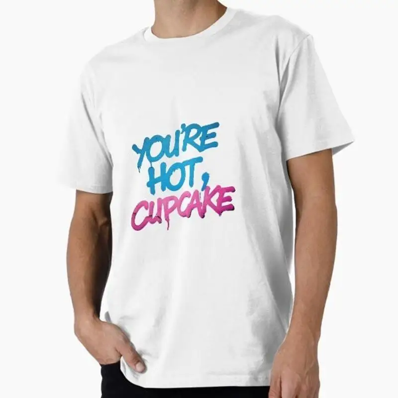 You're Hot Cupcake T Shirt Made USA AUS M 2XL