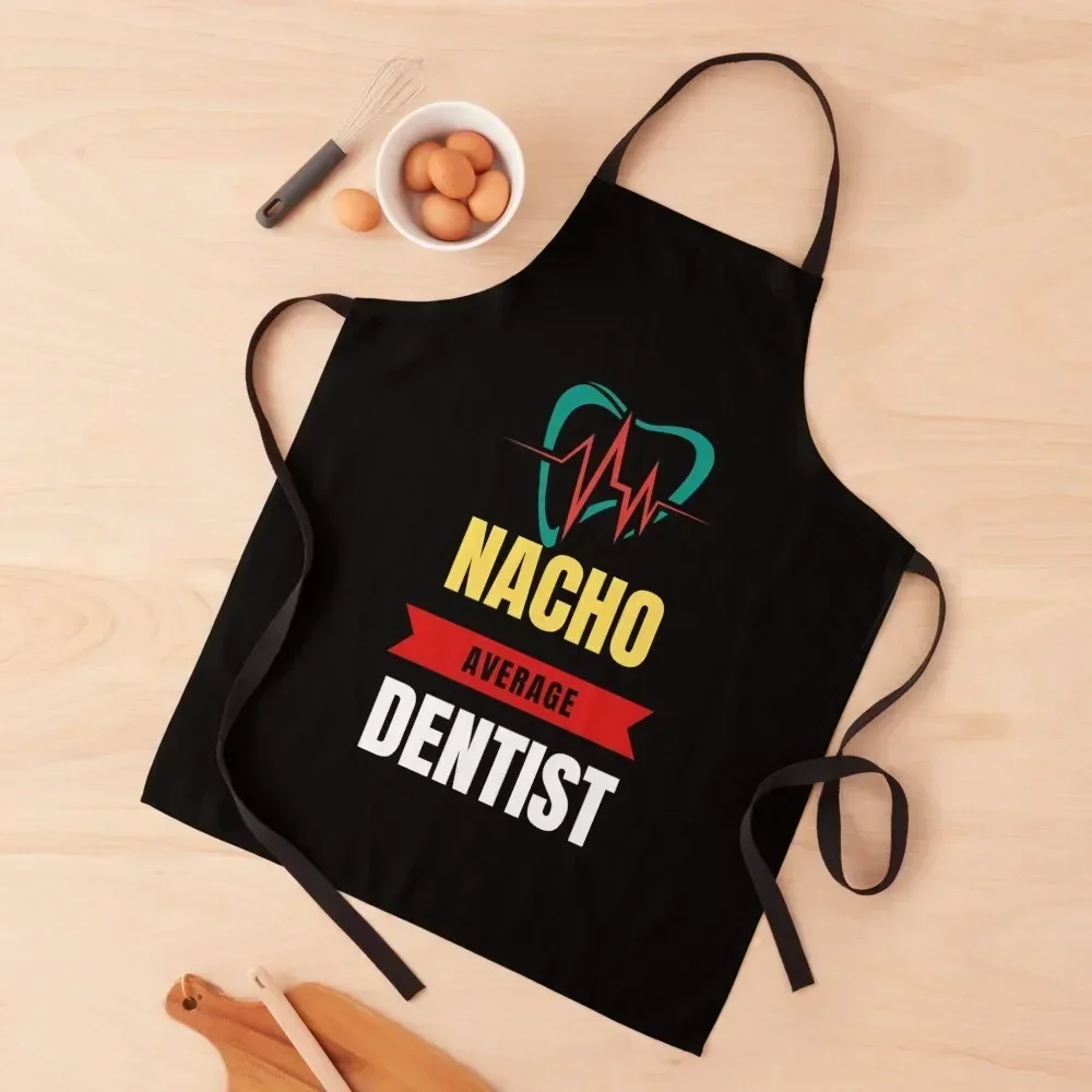 

Nacho Average Dentist Apron Women's Kitchen Kitchen Novel Kitchen Accessories Barista Women Kitchen'S Apron