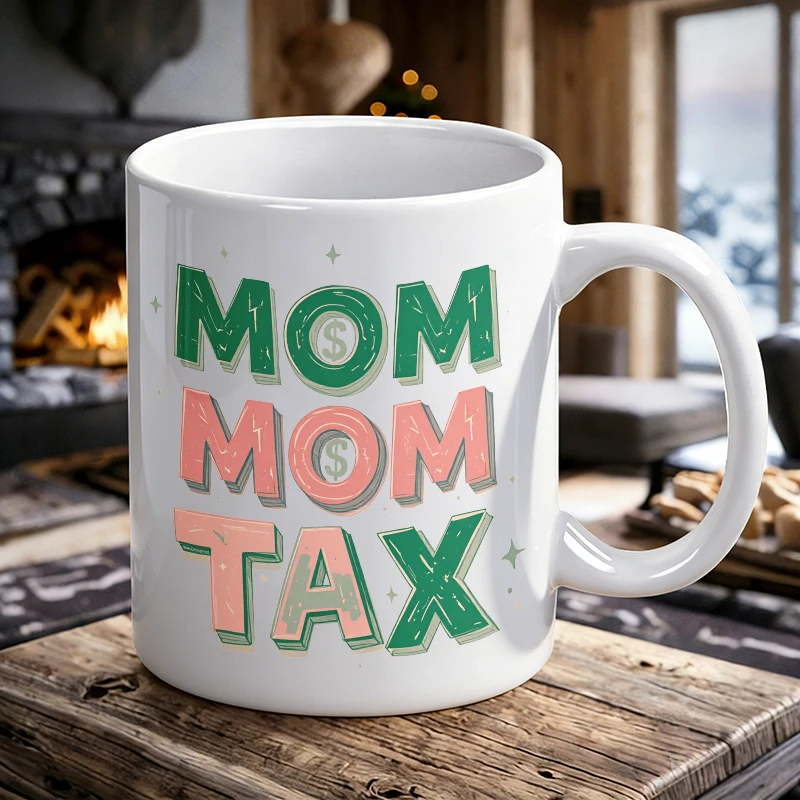 Mom's Tax - The Buttoned-In Solution Mug Coffee Cup Ceramic Cup with Mother's Day print