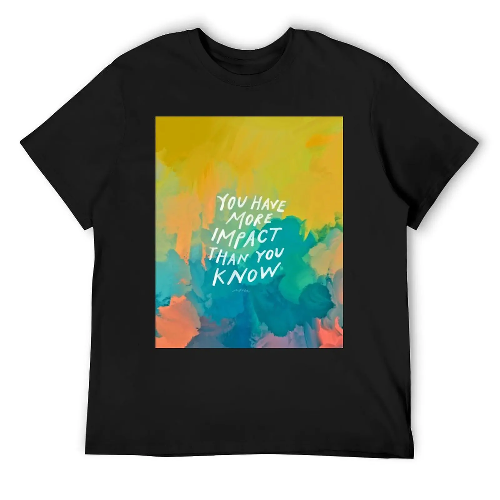 You have more impact than you know - neon abstract colorful art and motivational quote by Morgan Harper Nichols T-Shirt