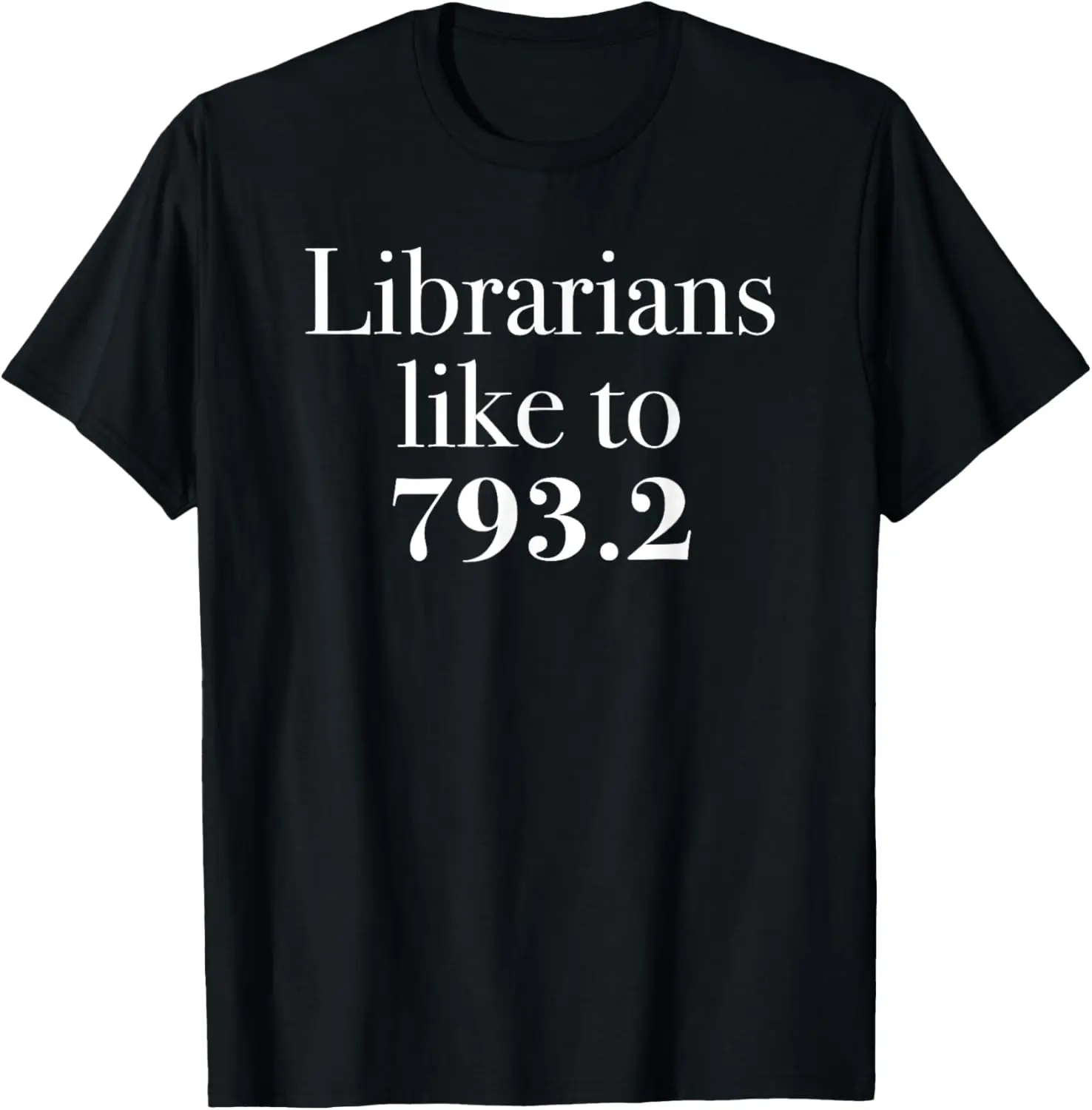 

Футболка Funny Dewey Decimal Librarians Like to 793.2