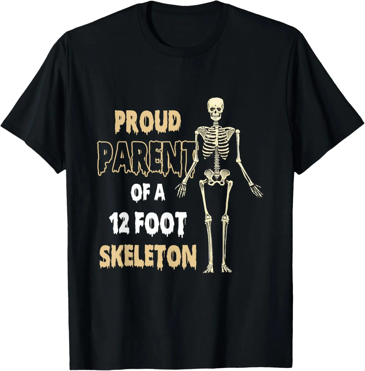 Proud Parent Of A 12 Foot Skeleton Funny Halloween Costume T-Shirt