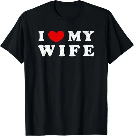 

I Heart My Wife, I Love My Wife T-Shirt
