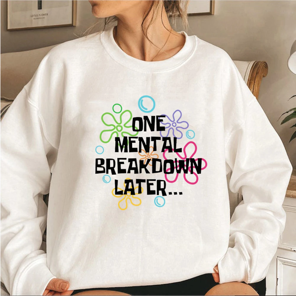 One Mental Breakdown Later Sweatshirt Sarcastic Mental Health Shirt Funny Unisex Long Sleeve Sweatshirts casual graphic hoodies