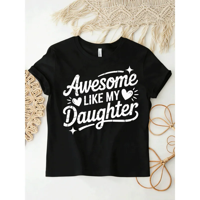Awesome Like My Daughter Graphic T‑Shirt Funny Family Gift Mom Dad Casual Short Sleeve Tee