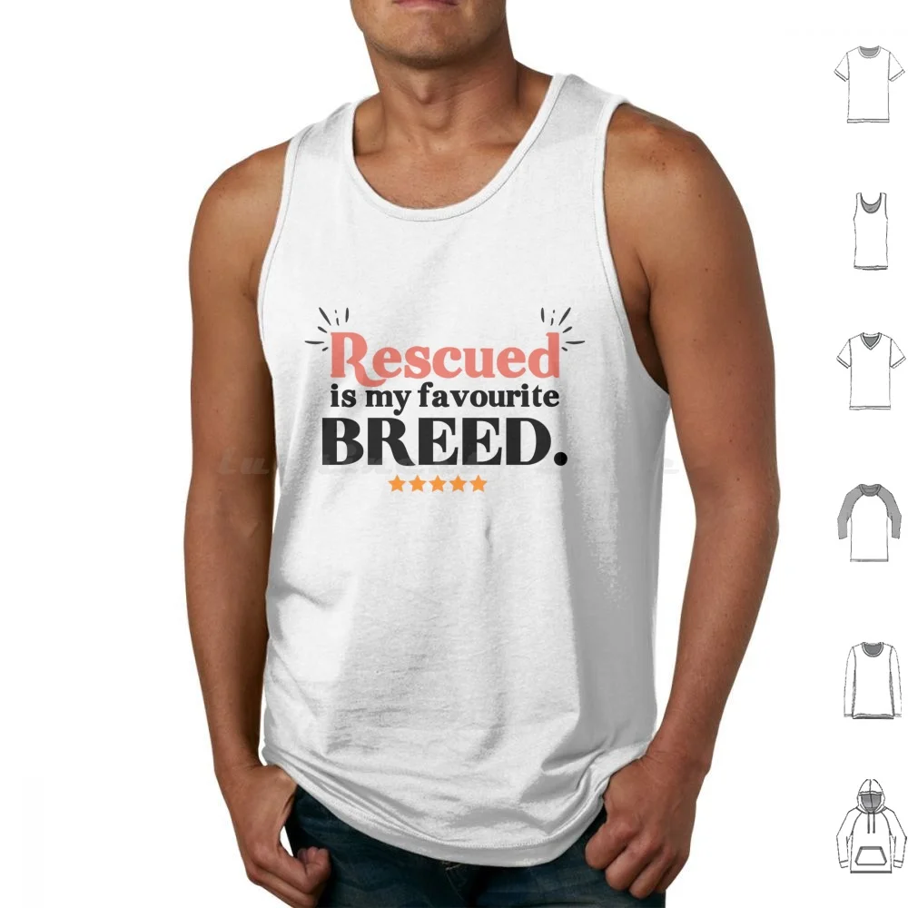 Rescued Is My Favourite Breed Tank Tops Vest Sleeveless Rescued Is My Favorite Breed Rescued Is My Favorite Breed Dog Rescued