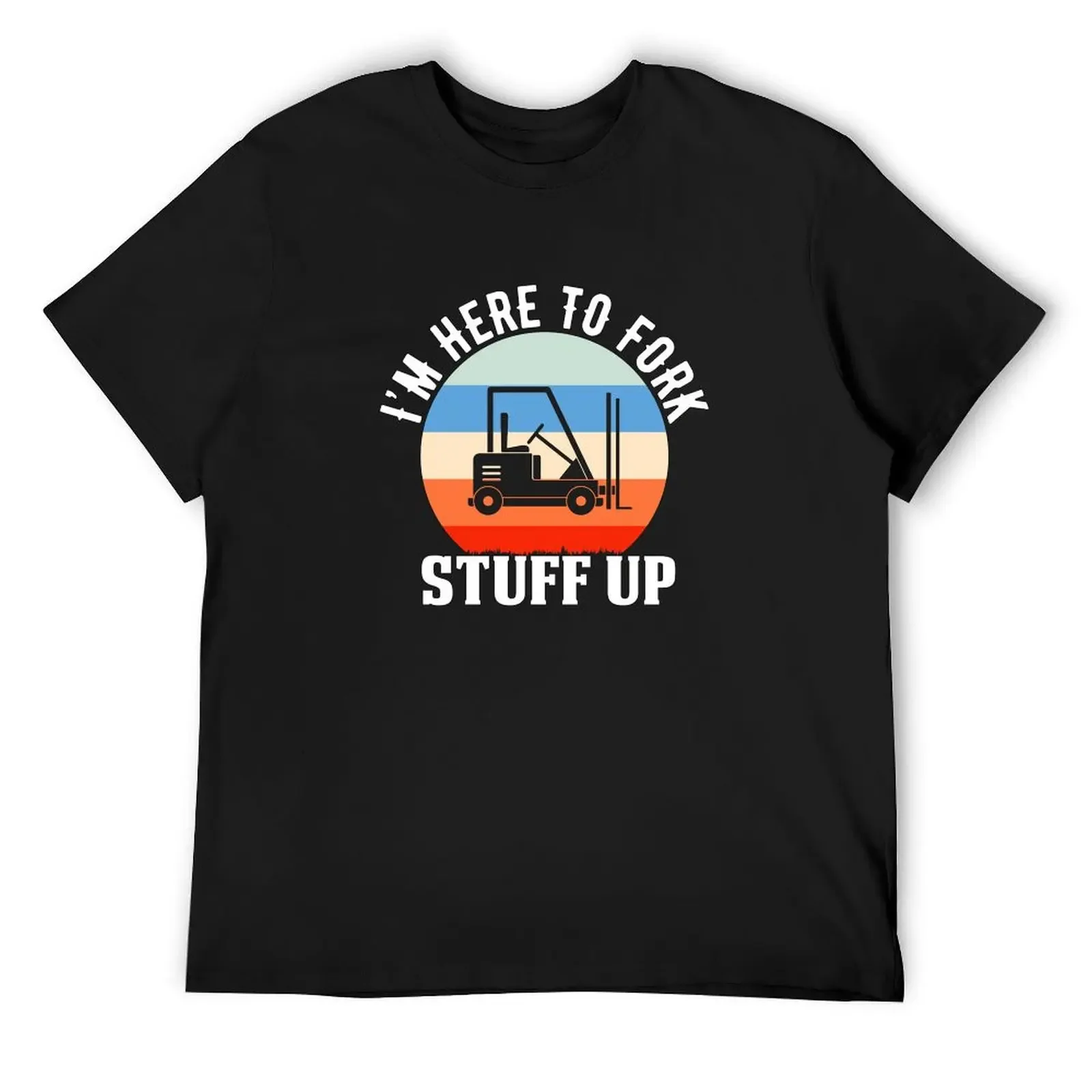 

I'm here to fork stuff up T-Shirt cotton graphic tees cheap stuff heavy weight t shirts for men