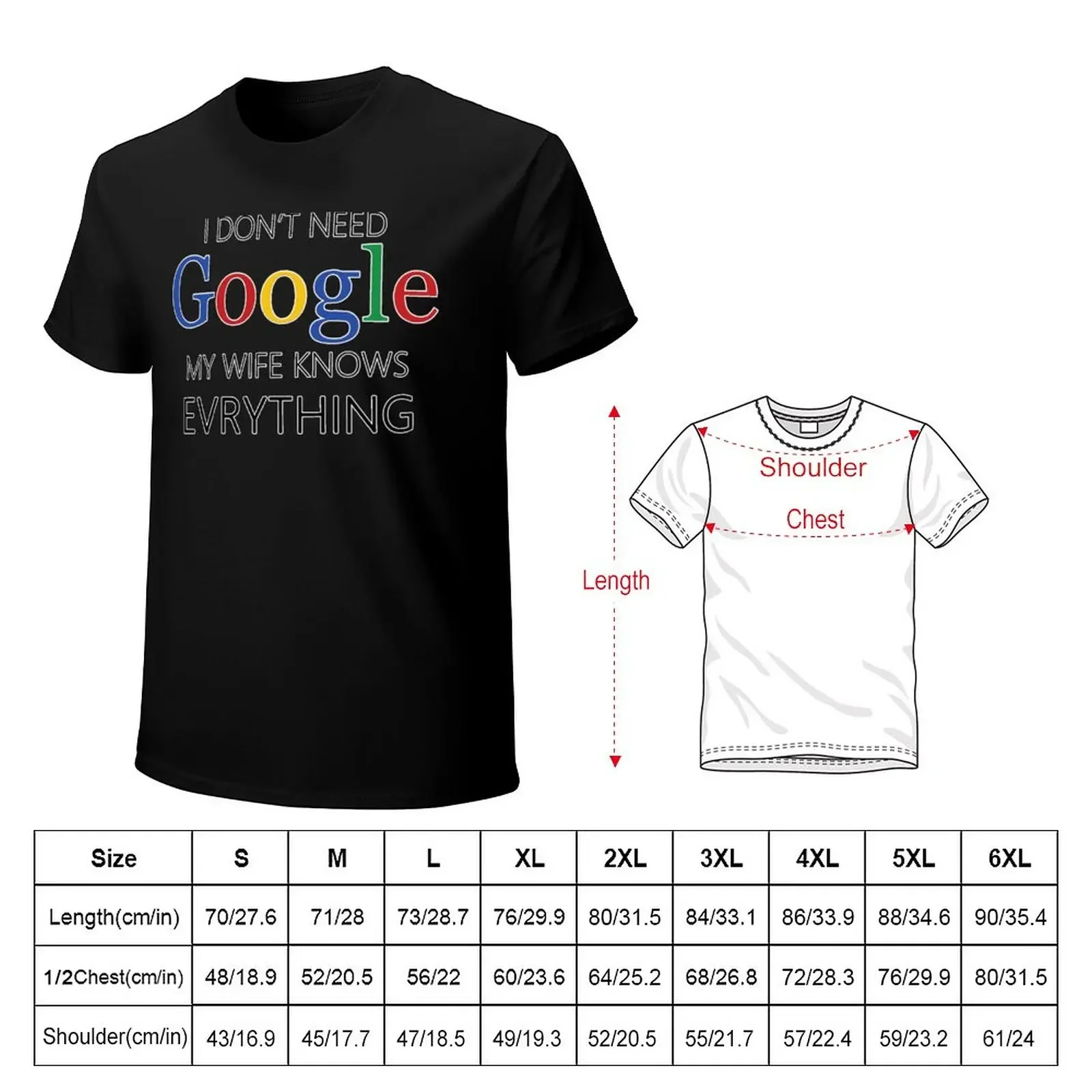 I Don't Need Google, My wife Knows Everything | Funny husband Joke T-Shirt summer tops blanks big and tall t shirts for men