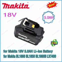 Makita Original  18V 5.0Ah, replaceable LED lithium-ion battery LXT BL1860B BL1860, rechargeable power tool battery