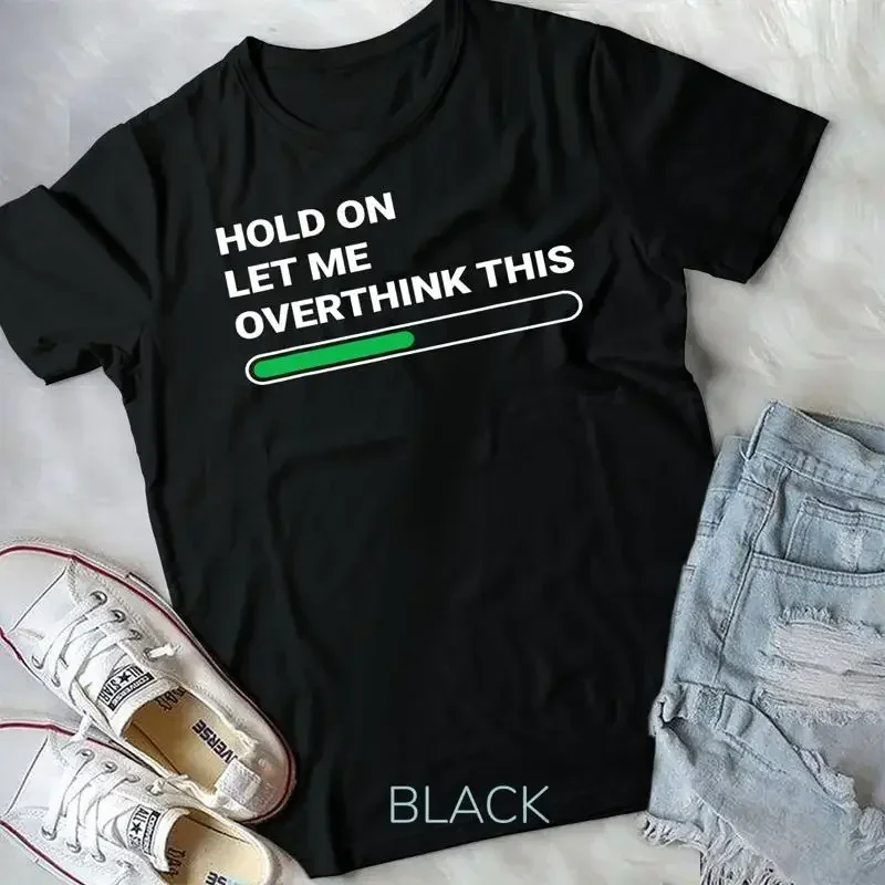 Hold on let me overthink this sarcastic novelty gift Unisex T shirt