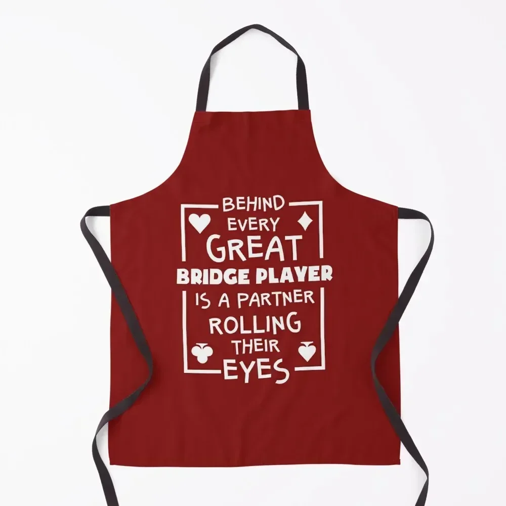 

Behind Every Great Bridge Player Is A Partner Rolling Their Eyes Apron Cute Kitchen painting Waterproof Customizable Apron