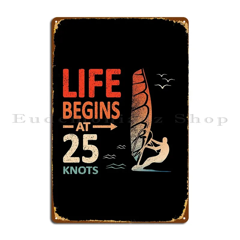 Life Begins At 25 Knots Windsurfer Planing Metal Sign Wall Mural Design Cinema Kitchen Club Tin Sign Poster