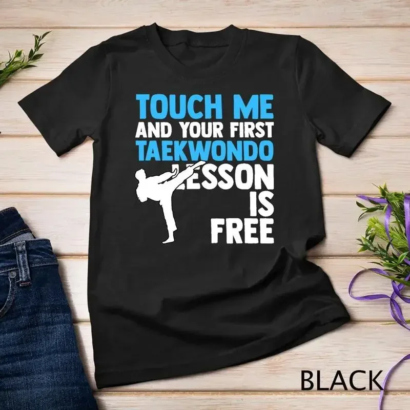 Touch Me And Your First Taekwondo Lesson Is Free Martial Art Unisex T shirt