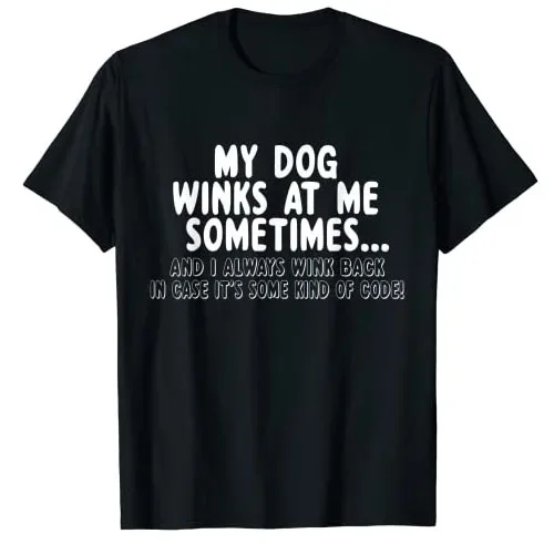 Dog Lover Funny Gift - My Dog Winks At Me Sometimes T-Shirt Letters Printed Graphic Tee Tops Short Sleeve Blouses Novelty Gifts