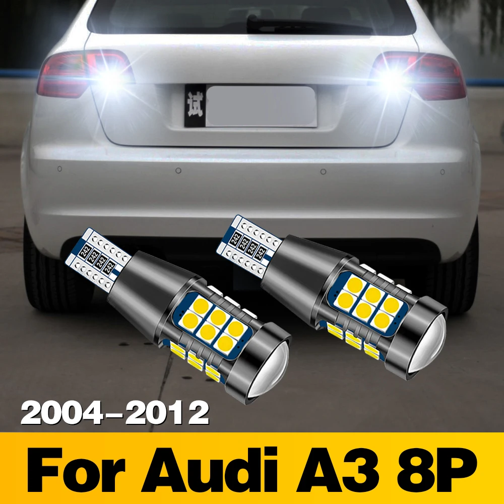 2Pcs For Audi A3 8P 2004 - 2012 2011 2010 2009 2008 Canbus T15 W16W 912 921 906 904 902 LED Bulb Reverse Light Car Accessories