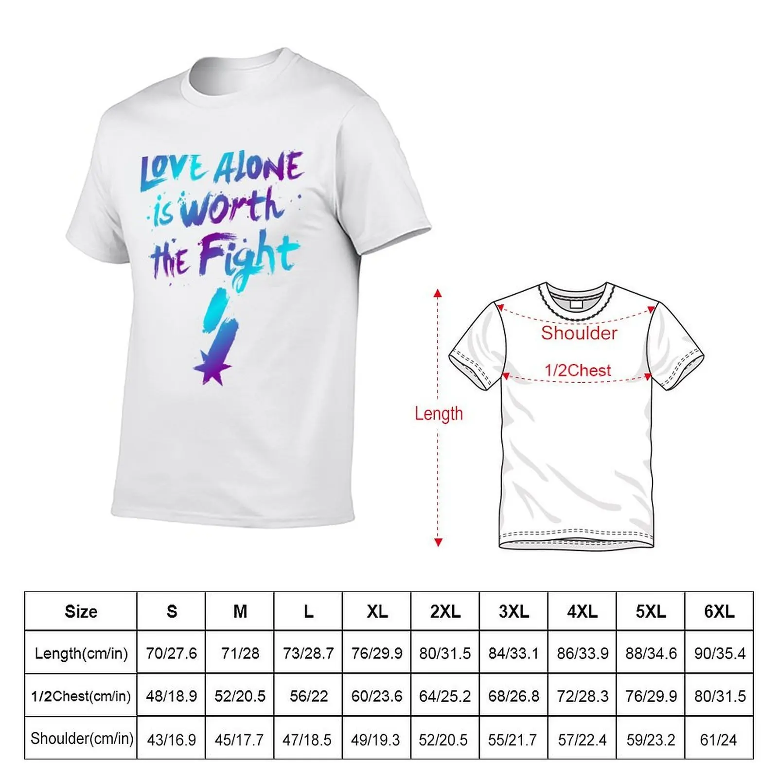 Love Alone Is Worth the Fight- Colour T-Shirt cotton t shirt pack t shirts cotton 100% man t shirt