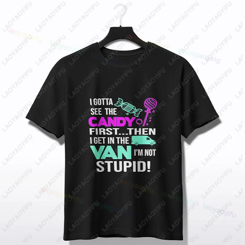Funny I Gotta See The Candy First. Get in Van I'm Not Stupid T-Shirt Casual Short-sleev Humorous Theme Top All-Season Daily Wear