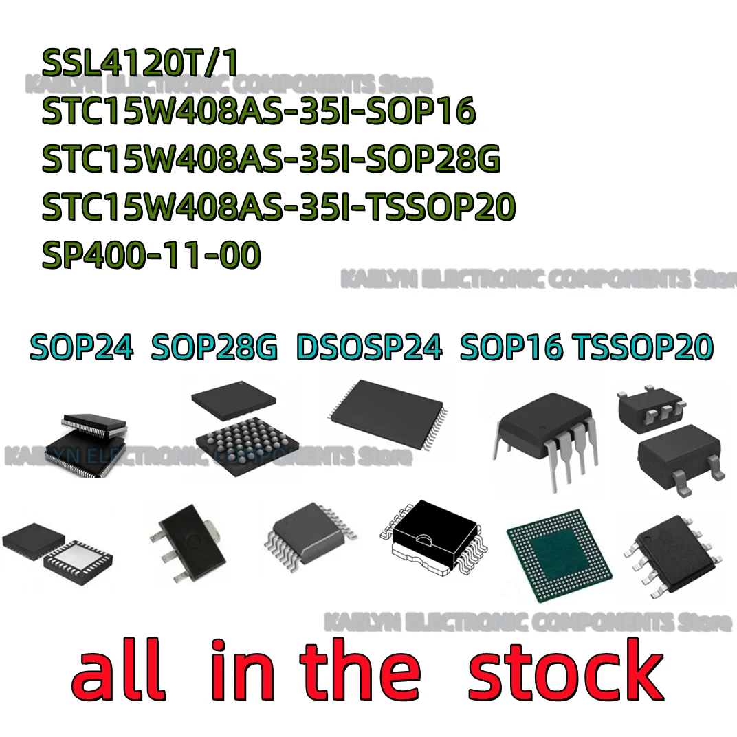 5PCS SSL4120T/1 STC15W408AS-35I-SOP16 STC15W408AS-35I-SOP28G STC15W408AS-35I-TSSOP20 SP400-11-00