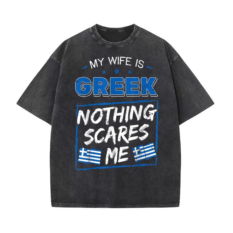 

My Wife Is Greek Republic Greece Roots Flag Pride T-shirt Men's Tee Shirt Short Sleeve Male Clothes Fashion Nothing Scares Me