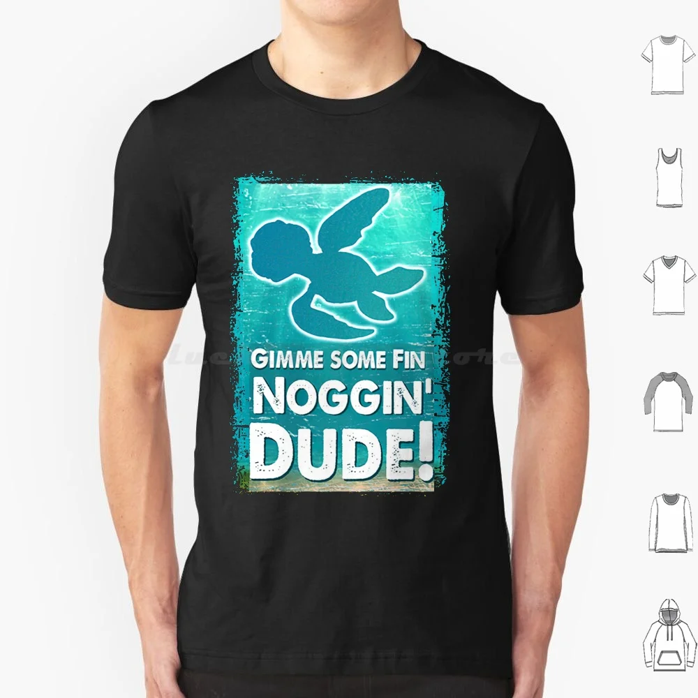 

Cartoon-Gimme Some Fin Noggin Dude T Shirt Big Size 100% Cotton Nemo Dory Fish Pixar Ocean Movie Cute Sea Funny Just Keep
