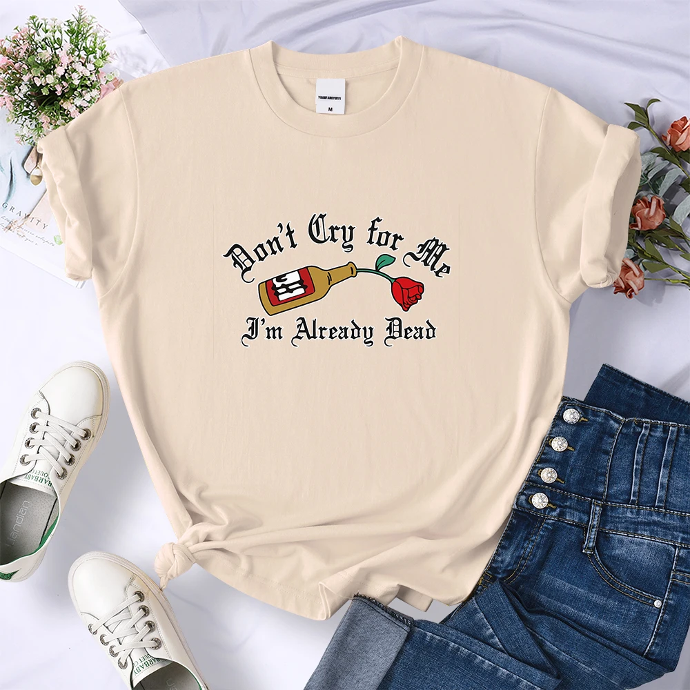 Don'T Cry For Me I'M Already Dead T-Shirt Women Street Breathable T Shirts Crewneck Cool Tee Clothes Casual Summer T Shirt Women