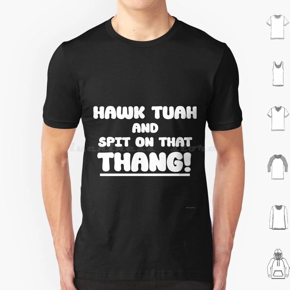 Hawk tuah t camisa das mulheres dos homens crianças 6xl falcão tuah falcão tuah cuspe mulher selvagem engraçado feminino menina selvagem molhado e selvagem preto branco