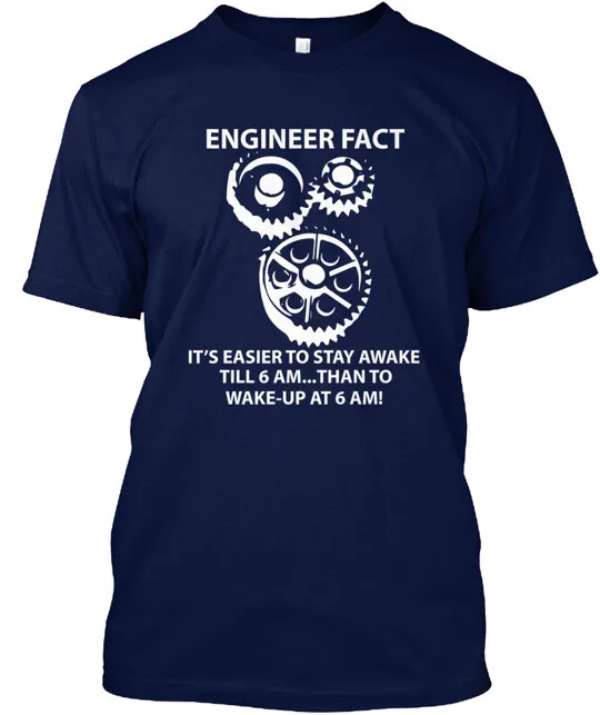 

engineer facts funny T-Shirt Made in the USA Size S to 5XL