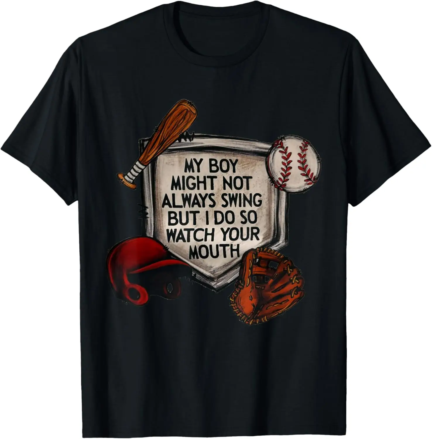 

My Boy Might Not Always Swing But I Do So Watch Your Mouth T-Shirt