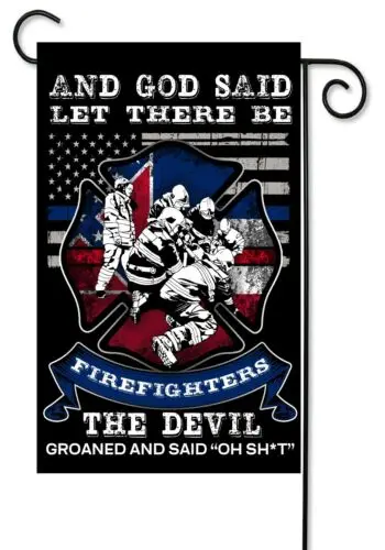 God Said Let There Be Firefighters  Flag ~  Double Sided   12x18 Garden Flag