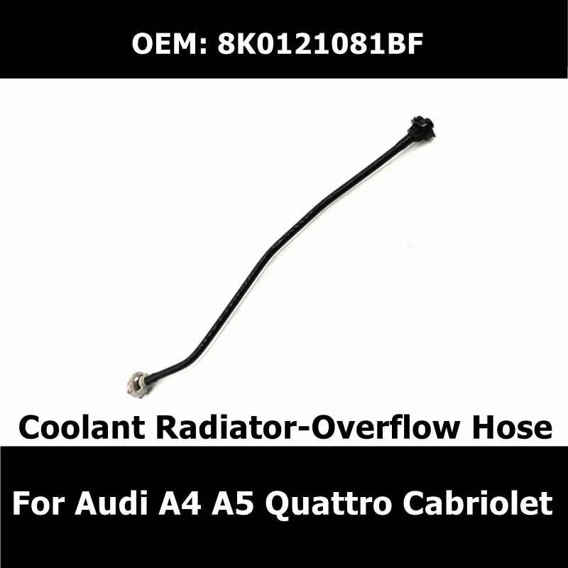 

8K0121081BF Coolant Radiator-Overflow Hose for Audi A4 allroad quattro A5 Quattro 2.0L-L4 A5/S5 Cabriolet Car Accessories